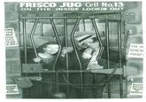 ING FINE ME ASH FRISCO JUG Cell No.13 ON THE INSIDE LOOKIN OUT 100 VERE TERE! I'M IN GOOD MORN- ING JUDGE! STRON HERE! BEING ENTER TAINE! IN FRISCO