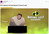 A "Reddit":https://knowyourmeme.com/memes/sites/reddit post that "reposted":https://knowyourmeme.com/memes/repost the original Viggle AI":https://knowyourmeme.com/memes/sites/viggleai video of IdkSterling as "Incredible Gassy":https://knowyourmeme.com/memes/incredible-gassy.