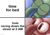 time for bed hole racing down the street at 2 AM imgflip.com