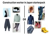 Construction worker in Japan starterpack OR レミ 17