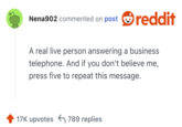 A real live person answering a business telephone. And if you don't believe me, press five to repeat this message.
