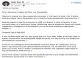 Alan Sun • 2nd + Follow EECS 183 IA, Clarinet, Math, CS @ UMich 2d Edited • I drink on the job. Why? Because it helps me flow. Let me explain. Talking to clients in a fast-paced environment is the heart of what I do. A drink here and there helps me loosen up so I can be more personable and effective Nobody wants to talk to someone as stiff as a board. A shot of tequila, a nice rum and coke, or a bathroom-break Whiteclaw before a meeting helps me create meaningful connections that blossom into actionable items and real-world results ✓ Drinking has a high ROI. If you're dedicated like me, you know that working 996s takes a toll over time. A happy refreshment here and there helps me finish the day strong and keeps me motivated for tomorrow Some of my colleagues have expressed concern about an "addiction," but to them I say alcohol is just a performance enhancer. It's no different from your daily cup of joe, and in today's competitive market, the slightest edge leads to big performance differences Good work doesn't always look like packed calendars and mega-spreadsheets. Sometimes, good work is a 6am Guinness