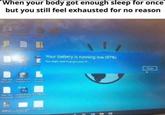 When your body got enough sleep for once but you still feel exhausted for no reason Printer New Text ronald home top down Docume invation-In shooter Ps New Test ronald home TPE E Document invation-In... school stuff TPTIJM-C Your battery is running low (97%) You might want to plug in your PC. Close