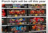 Porch light will be off this year $24.92 92 100 Lyk pieces 215 $2492 HON HM160 piece 185 160 $2492 150 Skuttles 180- $2492 Skittles wis 180 180 160 160 $2492 pieces 180 $2492 pieces 275 pieces 105 Maces $2492 Intraders 1980 Kwame 290 $2492 SAURTINS HERSHEY'S pieces 160 pieces 140 P4 SARTES 105 140 piece