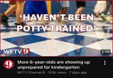 'HAVEN'T BEEN POTTY TRAINED WFTV 9 9 More 6-year-olds are showing up unprepared for kindergarten WFTV Channel 9 123K views 7 days ago 2:25