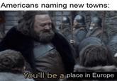 Americans naming new towns: You'll be a place in Europe