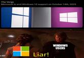 The Verge Microsoft to end Windows 10 support on October 14th, 2025 Liar! WINDOWS USERS