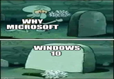WHY MICROSOFT imgflip.com WINDOWS 10