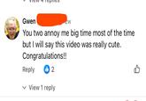 How sweet Gwen Zw You two annoy me big time most of the time but I will say this video was really cute. Congratulations!! Reply b2 View 1 reply B