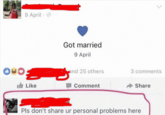 9 April Got married 9 April and 25 others 3 comments Like Comment Share Pls don't share ur personal problems here