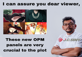 I can assure you dear viewer, These new OPM J.C.STAFF panels are very crucial to the plot