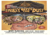 JIMMY McNICHOL he's wild, he's nervy, he's a one-man demolition derby! SMOKEY BITES DUST Scaring JIMMY MCNICHOL JANET JULIAN WALTER BARNES Screenplay by MAX APPLE Story by BRIAN WILLIAMS Produced by ROGER CORMAN Co-Produced by GALE HURD Directed by CHARLES B. GRIFFITH
