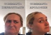 COMMAND: COMMAND: DEFENSTRATE APOLOGIZE