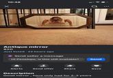 What a stance Х 10:48 Antique mirror $20 Just listed 22 hours ago Send seller a message Hi Penelope, is this still available? Send Alerts Send offer Share Save Description Good mirror, have only had for 2-3 years