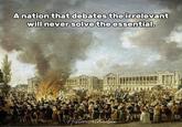 A nation that debates the irrelevant will never solve the essential. Historicalmadh