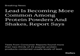 The official Forbes Instagram account reposted the Consumer Reports investigation about lead being found in protein supplements, writing, "Tests from Consumer Reports found more than two-thirds of 23 popular protein products contained unsafe levels of lead."