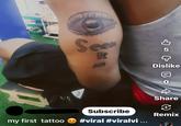 Seen It ♡ All Dislike it's 0 Share € Subscribe Remix my first tattoo #viral #viralvi ...