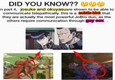 DID YOU KNOW?? ☺ in part 4, josuke and okuyasuare shown to be able to communicate telepathically. this is a subtle hint that they are actually the most powerful JoBro duo, as the others require communication through gay sex . Let's take it a bit further, just to be sure. aduling