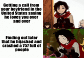 Getting a call from your boyfriend in the United States saying he loves you over and over 式 Finding out later that he hijacked and crashed a 757 full of people