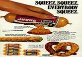 SQUEEZ, SQUEEZ, EVERYBODY SQUEEZ. Start things rolling by squeezing Squeez-A-Snak on crackers. @dinosaurdracula R NEEDS REFRIGERATION W Some people like nourishing Squeez-A-Snak grooving in celery. There's something for everybody in Squeez-A-Snak process cheese spread from Kraft. The flavors range from Sharp, Bacon and Pimento to Hickory Smoke, Garlic and Jalapeño Pepper. Use them for cracker snacks, cookouts, parties or lunch boxes. Take Squeez-A-Snak anywhere -it never needs refrigeration, and people love it. SQUEEZ A SNAK CPIMENTO SQUEEZA-SNAK SQUE SNAK CARLIC SNAK HOCKEY Someone will get the idea that this cheese spread can be squiggled on pretzels. SQUEEZ A SNAK Hot! SNAK SHARP KRAFT Division of Kraftce Corporation