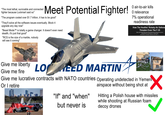 "The most lethal, survivable and connected fighter because Lockmart said so" Meet Potential Fighter! "The program costed over $1.7 trillion, it has to be good" "They'll solve all the software issues eventually. Block 4 upgrade any day now" "Beast Mode TM is totally a game changer. It doesn't even need stealth, it's just that good" "RCS is the size of a marble, nobody will see it coming" O air-to-air kills 0 relevance 7% operational readiness rate How The Houthis' Rickety Air Defens Threaten Even The F-35 Highly mobile Houthi SAM stand on that passive infed sensors present a BEAST MODE Give me liberty LOHEED MARTIN Give me fire Give me lucrative contracts with NATO countries Operating undetected in Yemeni Or I retire "If" and "when" but never is airspace without being shot at ✓ Hitting a Polish house with missiles while shooting at Russian foam decoy drones