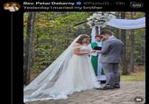 Rev. Peter Deberny @PastorD... 13h C 1/10 Yesterday I married my brother K