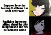 Emperor Honorius hearing that Rome has been destroyed Realizing they were talking about the city being sacked and his pet chicken is fine