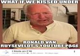 WHAT IF WE KISSED UNDER RONALD VAN RUYSEVELDT'S YOUTUBE PAGE 1.20 imgflip.com I Stole an F16 David Coffin 8.8K views 10 days ago