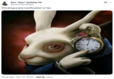A "tweet":https://knowyourmeme.com/memes/sites/twitter-x using the White Rabbit Pointing at a Clock "image macro":https://knowyourmeme.com/memes/image-macros.