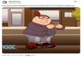 X user @street_Hater tweeted, "just asked the little girl at the lemonade stand if she takes apple pay" alongside a photo of Hipster Peter Griffin.