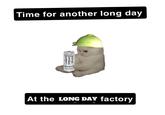 A meme of a cat with Monster. The meme reads, "Time for another long day at the long day factory."