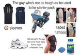 The guy who's not as tough as he used to be starter pack Boston KINDA FINT KINDA FAT ①sleeves AIR Still strong for his age but is one move away from a major orthopedic injury faded tattoos Pfizer Advil buprofen Tablets, 200 mg Pain Reliever/Fever Reducer (NSAID) 360 Coated Tablets Tablets