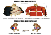 FRANCE AND THE UK THEN DISPROPAGANDA.COM I WILL DOMINATE THE WORLD! NO, I WILL DOMINATE THE WORLD! FRANCE AND THE UK TODAY KC That's my fish! No, it's mine!