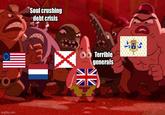 imgflip.com Soul crushing debt crisis Terrible generals 米