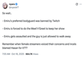 X user @nyaraVT tweeted, "So wait.. - Emiru’s preferred bodyguard was banned by Twitch - Emiru is forced to do the Meet’n’Greet to keep her show - Emiru gets assaulted and the guy is just allowed to walk away. Remember when female streamers voiced their concerns and incels blamed Hasan for it???"