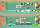 Imgflip.com THE PARTY "YOUR DUNGEON IS WAY TOO DANGEROUS! WE'RE LEAVING! THE DM "OK THEN, THAT WAS ALWAYS ALLOWED!"