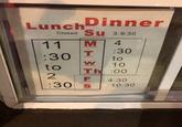 Lunch Dinner Closed Su 3-9:30 11 M 4 :30 T :30 to W to 10 Th :00 2 F :30 s 4:30 -10:30