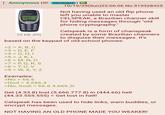 Anonymous (ID: 2DmbqlpZ) NOKIA Hen 16:52 25 KB JPG 10/19/25(Sun) 22:06:06 No.519328325 Not having used an old flip phone left you unable to master CELSPEAK, a Brazilian channer skill for hiding messages through "old phone cryptography." Celspeak is a form of chanspeak created by some Brazilian channers to disguise their messages. It's based on the keypad of old-school phones: >2 = A, B, C >3 = D, E, F >4 = G, H, I >5 = J, K, L >6 = M, N, O >7 = P, Q, R, S >8 = T, U, V >9 = W, X, Y, Z Examples: >No = 66.6 >God = 4.666.3 ==== >No, God! = 66.6 4.666.3! Get (4.33.8) lost (5.666.777.8) in (444.66) hell (44.33.555.555) = Get lost in hell! Celspeak has been used to hide links, warn buddies, or encrypt messages. NOT HAVING AN OLD PHONE MADE YOU WEAKER!
