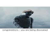 congratulations - you are being discovered