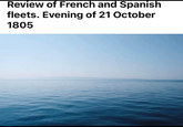 Review of French and Spanish fleets. Evening of 21 October 1805