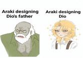 Araki designing Araki designing Dio's father Dio