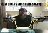 HOW BIKERS EAT THERE SKETTY!!