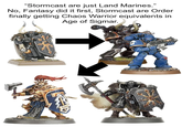 "Stormcast are just Land Marines." No, Fantasy did it first, Stormcast are Order finally getting Chaos Warrior equivalents in Age of Sigmar.