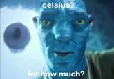 celsius? for how much?