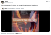 A "quote-tweet":https://knowyourmeme.com/memes/quote-retweets-qrts from the creator of the Halloween: Just the Facts "video":https://knowyourmeme.com/memes/viral-videos, "Twitter / X":https://knowyourmeme.com/memes/sites/twitter-x user @ARGGENT3.