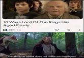 10 Ways Lord Of The Rings Has Aged Poorly C CBR 5d The ability to speak does not make you intelligent HH