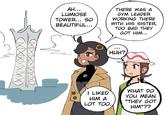 AH... LUMIOSE TOWER... SO BEAUTIFUL... THERE WAS A GYM LEADER WORKING THERE WITH HIS SISTER, TOO BAD THEY GOT HIM... HUH? WHAT DO I LIKED YOU MEAN HIM A "THEY GOT LOT TOO. HIM"??