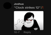 A Soyjak said to represent the guy in the Clock Strikes 12, Midnight Arrives "viral video":https://knowyourmeme.com/memes/viral-videos.