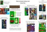 Plants vs Zombies Hardcore mod Starter Pack Gargantuar coming from the grave Graves on the rooftop and the pool М«°ФБЛЈӰДГТСОЄЦЦТ»їГЦІОПКХ ЇџГ№» АБ Probably made in China (Text looks like this most of the time) Newspaper Zombies going full berserk upon losing newspaper Potato Mine Buffs (instant rising, more damage) More Zombotany Variants (Now they appear in adventure mode too) Cherry bomb and Squash nerfed (less damage, less range) PvZ Modding is relying on Cheat Engine, and some antiviruses may not like that Proper Night Roof levels. L IRLINES 100 50 00 25 25 300 325 75 75 C MENU $17,260 Level 6-4 Zombie "put any sprite in the game" variants Plants in zombies' hands Variants 75 Torchwood buffs (burning ice peas and more)