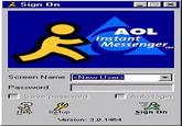 *Sign On k AOL Instant Messenger Screen Name New User> Password Save password 3 y Auto-login Help Setup Sign On Version: 3.0.1464